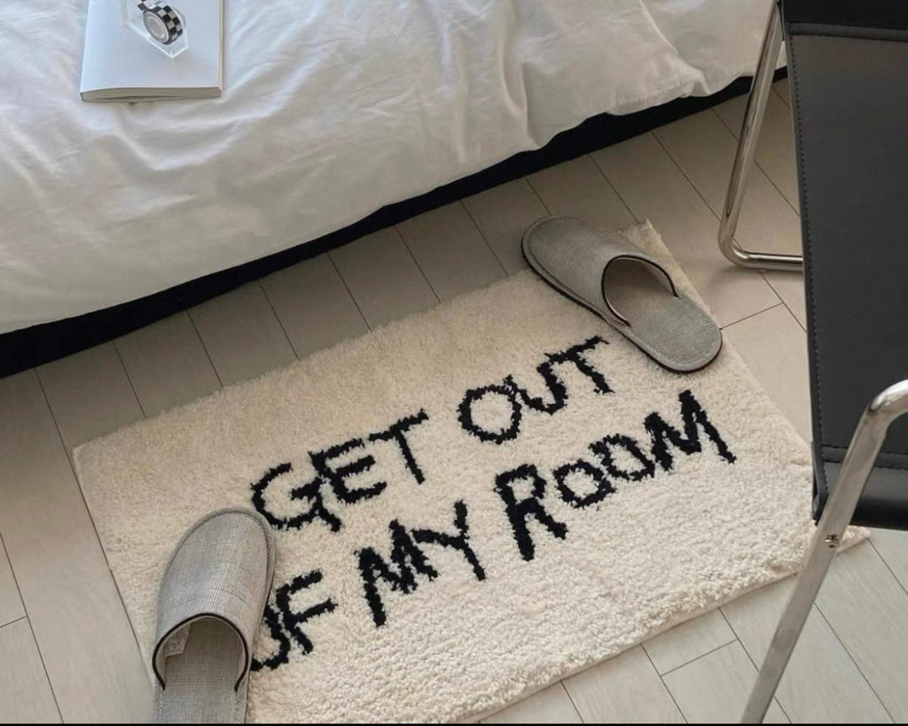 GET OUT OF MY ROOM